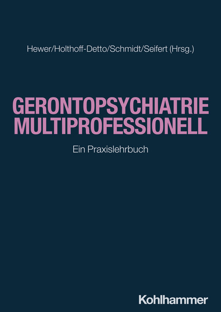 Gerontopsychiatrie multiprofessionell, Andreas Kruse, Cornelius Bollheimer, Hermann Brandenburg, Heinrich Burkhardt, Petra Dykierek, Kathrin Büter, Andreas Fellgiebel, Christoph Betz, Claudia Eckstein, Mirja Geelvink, Nora Bötel, Rosa Adelinde Fehrenbach, Tamara Gr, Thorsten Detto, Tim Fleiner