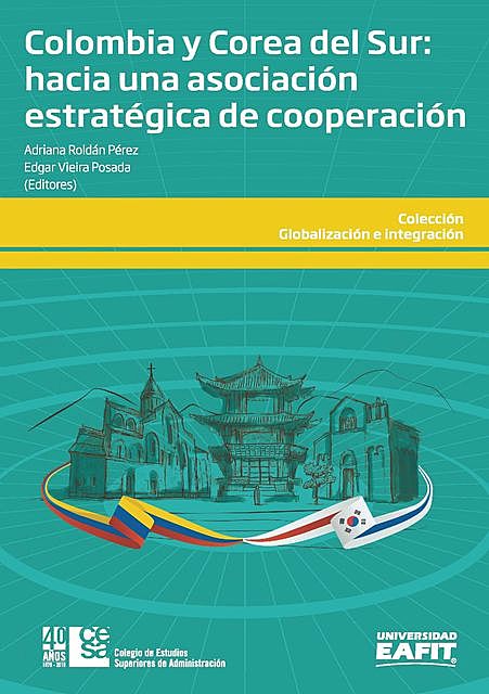Colombia y Corea del Sur: hacia una asociación estratégica de cooperación, Edgar Vieira Posada-Adriana Roldán Pérez