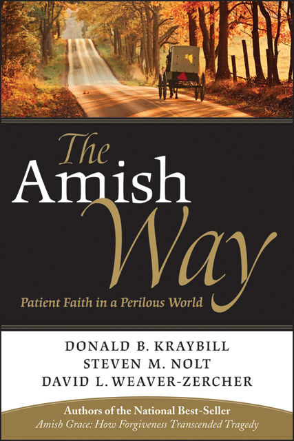 The Amish Way, David L.Weaver-Zercher, Donald B.Kraybill, Steven M.Nolt