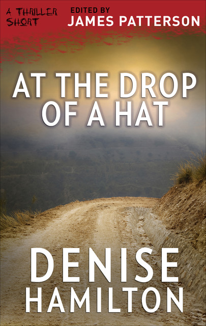At the Drop of a Hat, Denise Hamilton