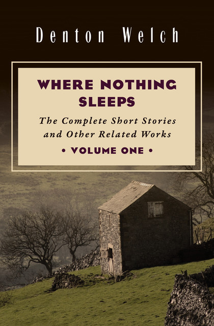 Where Nothing Sleeps, Denton Welch