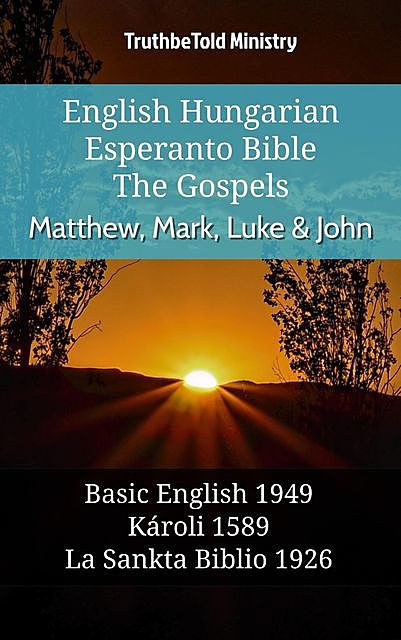 English Hungarian Esperanto Bible – The Gospels – Matthew, Mark, Luke & John, Truthbetold Ministry