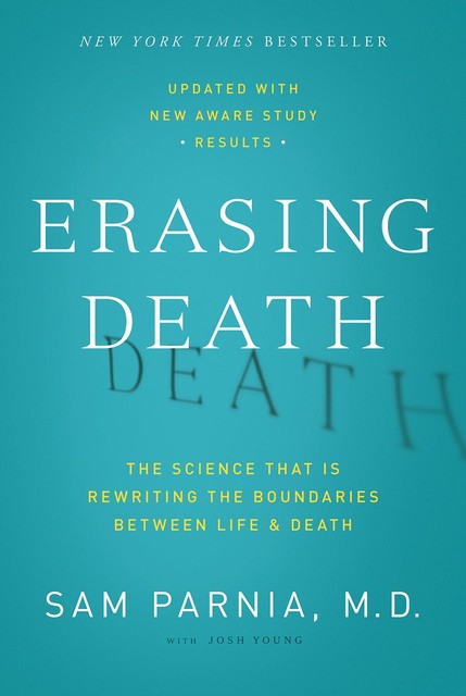 Erasing Death, Josh Young, Sam Parnia