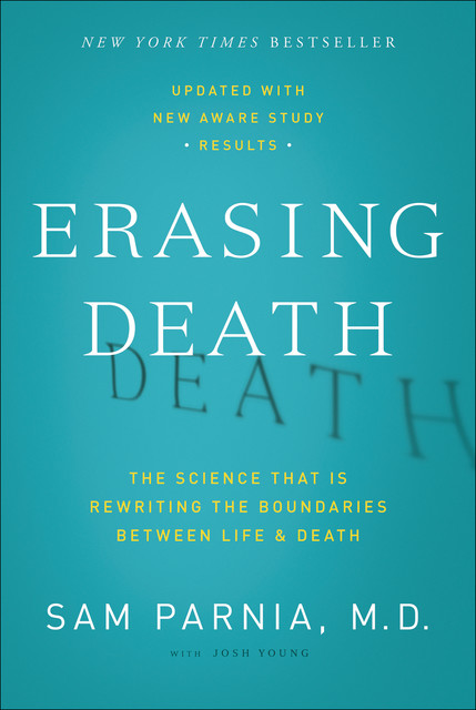 Erasing Death, Josh Young, Sam Parnia