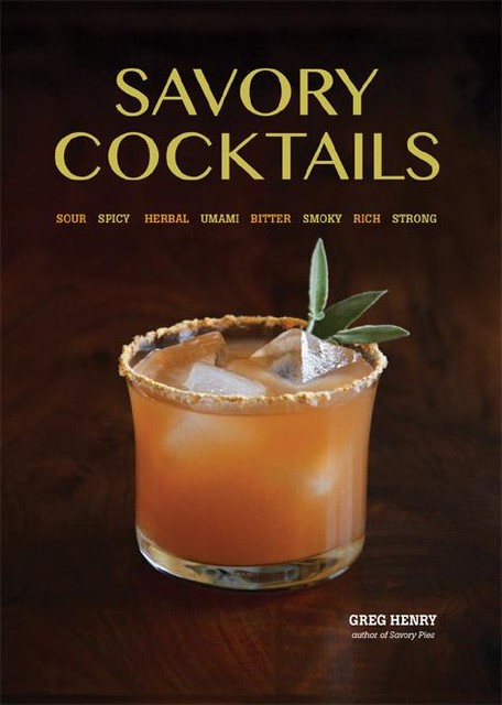 Savory Cocktails, Greg Henry