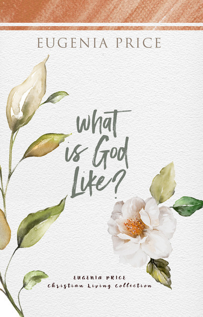 What is God Like, Eugenia Price