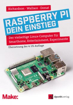 Raspberry Pi – dein Einstieg, Matt Richardson, Wallace Shawn, Wolfram Donat