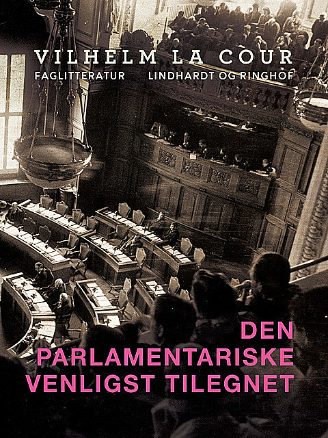 Den parlamentariske venligst tilegnet, Vilhelm La Cour