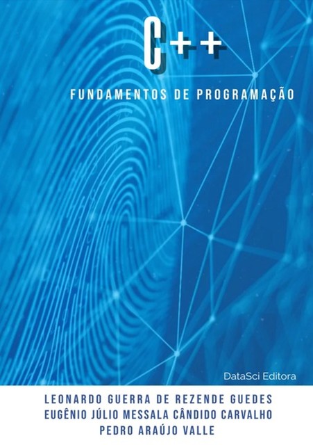 Fundamentos De Programação C, amp, Eugênio Júlio Messala Cândido Carvalho, Leonardo Guerra De Rezende Guedes, Pedro Araújo Vale