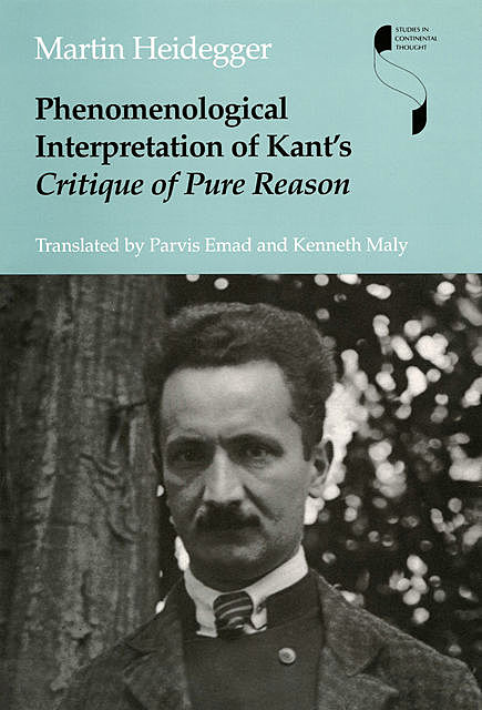 Phenomenological Interpretation of Kant's Critique of Pure Reason, Martin Heidegger