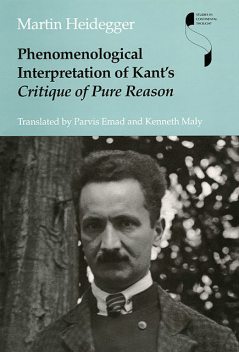 Phenomenological Interpretation of Kant's Critique of Pure Reason, Martin Heidegger