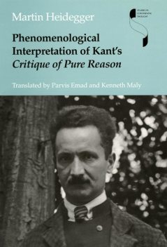 Phenomenological Interpretation of Kant's Critique of Pure Reason, Martin Heidegger