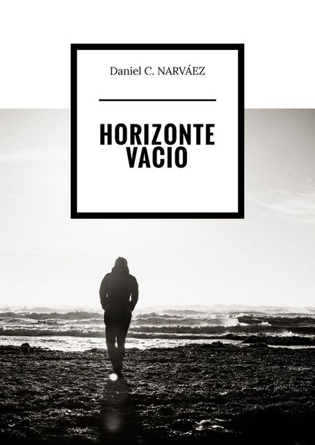 Horizonte Vacio, Daniel C. NARVÁEZ