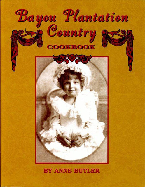 Bayou Plantation Country Cookbook, Anne Butler