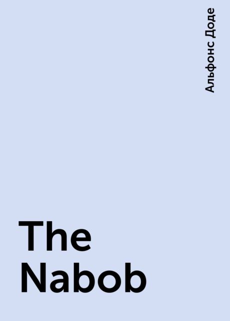 The Nabob, Alphonse Daudet