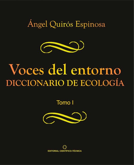 Voces del entorno. Diccionario de ecología. Tomo 1, Ángel Quirós Espinosa