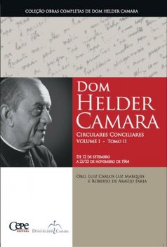 Dom Helder Camara Circulares Conciliares Volume I – Tomo II, Dom Helder Camara