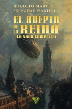 El adepto de la Reina. La saga completa, Rodolfo Martínez, Felicidad Martínez