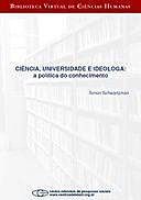 Ciência, universidade e ideologa: a política do conhecimento, Simon Schwartzman