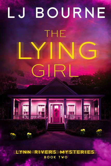 The Lying Girl (Lynn Rivers Mysteries, Book Two), LJ Bourne