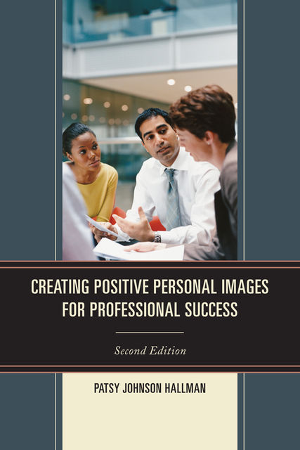 Creating Positive Images for Professional Success, Patsy Johnson Hallman