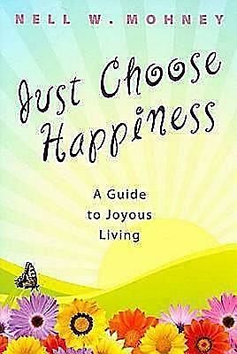 Just Choose Happiness, Nell W. Mohney