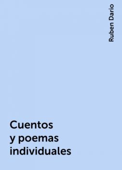 Cuentos y poemas individuales, Ruben Dario