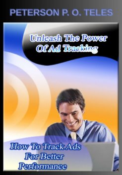 Unleash The Power Of Ad Tracking, Peterson P.O. Teles