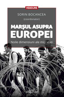 Marșul asupra Europei. Noile dimensiuni ale migrației, Sorin Bocancea