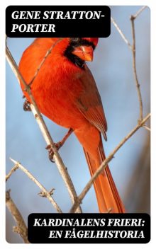 Kardinalens frieri: En fågelhistoria, Gene Stratton-Porter