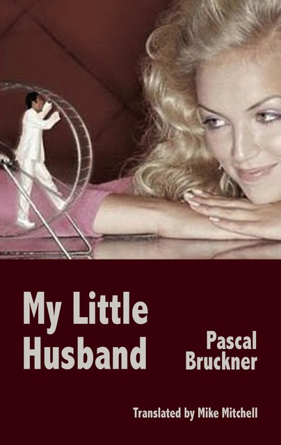 My Little Husband, Pascal Bruckner