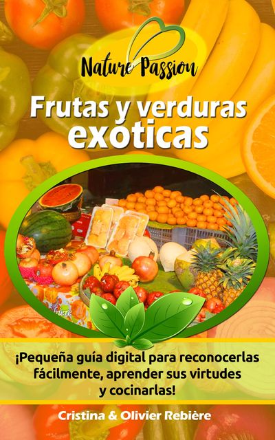 Frutas y verduras exóticas, Cristina Rebiere, Olivier Rebiere