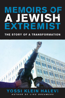 Memoirs of a Jewish Extremist, Yossi Klein Halevi