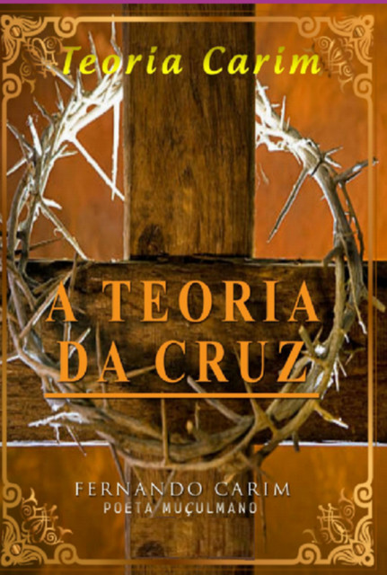 A Teoria Da Cruz, Fernando, Carim Poeta Muçulmano