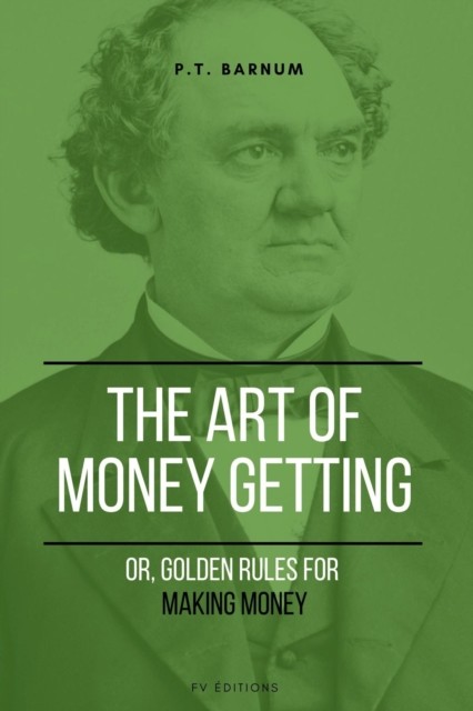 Art of Getting Money, P. T. Barnum