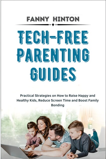 Tech-Free Parenting Guides, Hinton Fanny