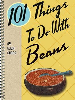 101 Things To Do With Beans, Eliza Cross