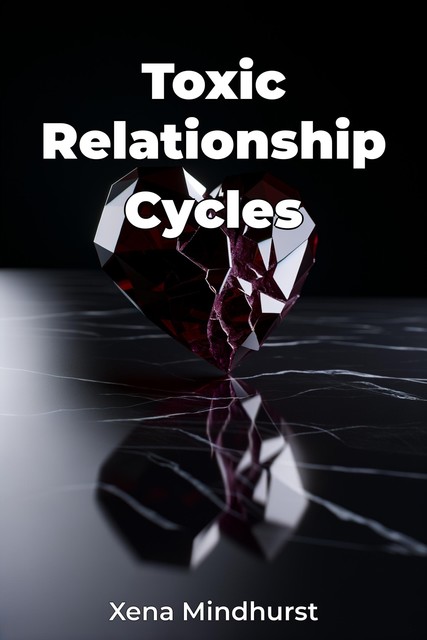 Toxic Relationship Cycles, Xena Mindhurst