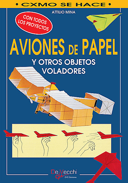 Cómo hacer aviones de papel y otros objetos voladores, Attilio Mina