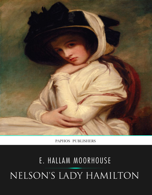 Nelson’s Lady Hamilton, E. Hallam Moorhouse