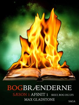 Bogbrænderne: Skilt, bog og lys 1, Max Gladstone