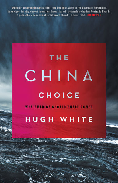 The China Choice, Hugh White