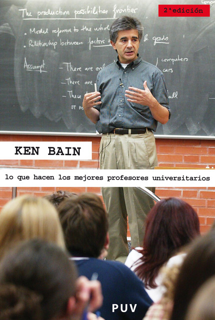 Lo que hacen los mejores profesores universitarios, (2a ed.), Ken Bain
