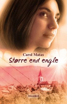 Større end engle, Carol Matas