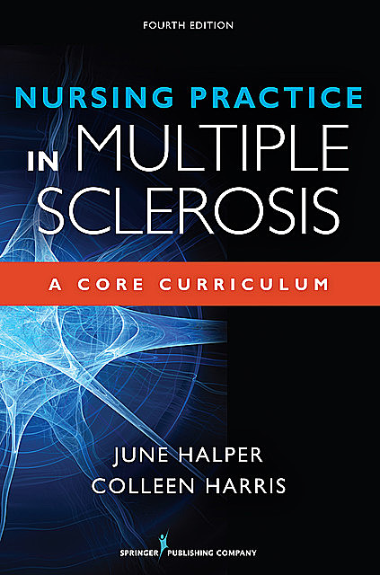 Nursing Practice in Multiple Sclerosis, MSN, NP, MN, FAAN, MSCN, APN-C, Colleen Harris, June Halper