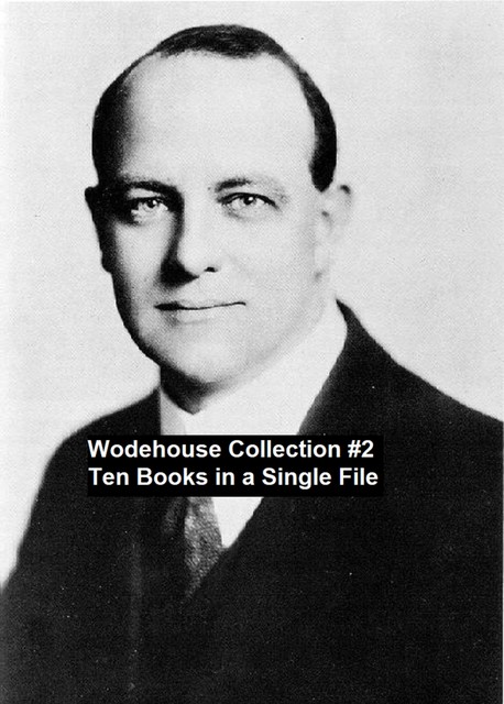 Wodehouse Collection #2 Ten Books in a Single File, P. G. Wodehouse