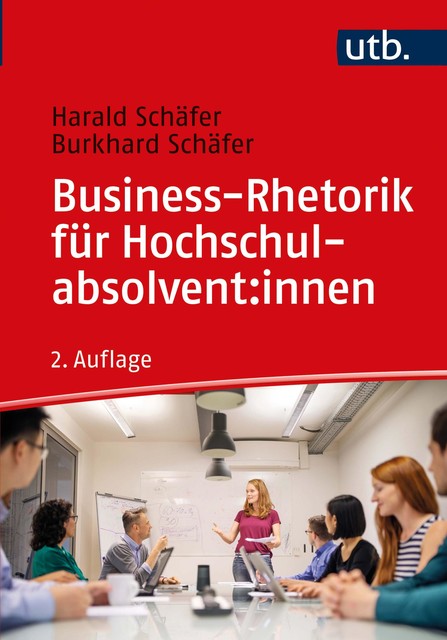 Business-Rhetorik für Hochschulabsolvent:innen, Burkhard Schäfer, Harald Schäfer