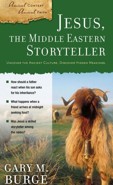 Jesus, the Middle Eastern Storyteller, Gary Burge