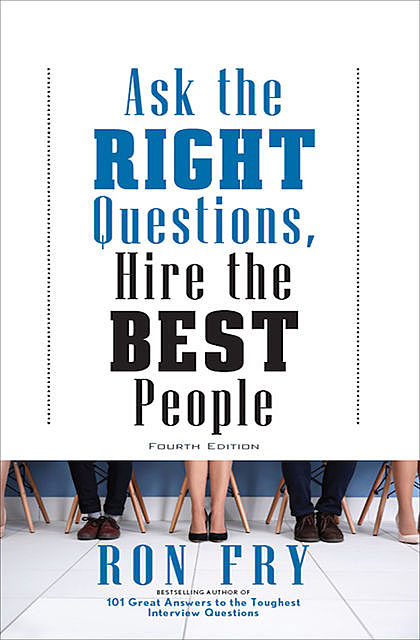 Ask the Right Questions, Hire the Best People, Ron Fry