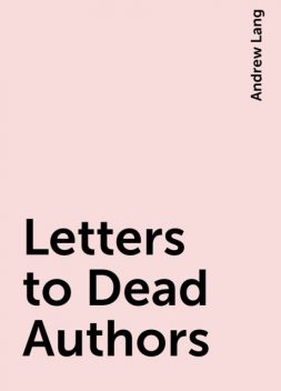 Letters to Dead Authors, Andrew Lang